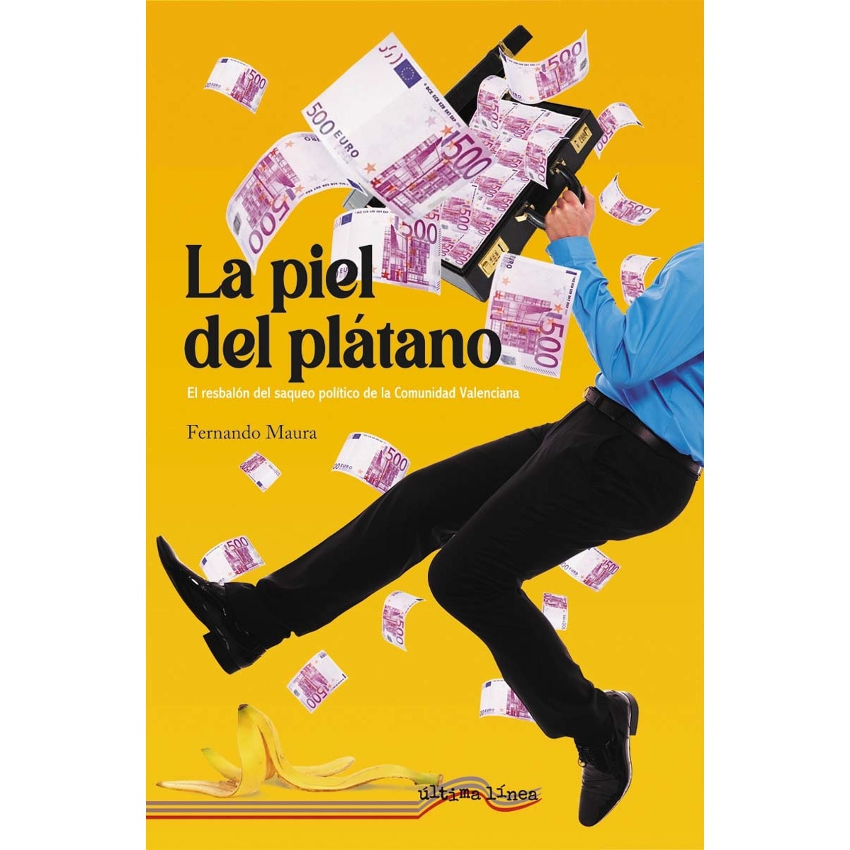 Imagem 0 de La piel del plátano: El resbalón del saqueo político en la Comunidad Valenciana (Capa mole)