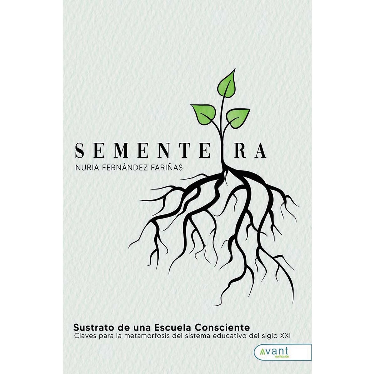 Sementeira Sustrato de una escuela consciente: Claves para la metamorfosis del sistema educativo del siglo XXI (Capa mole) 1