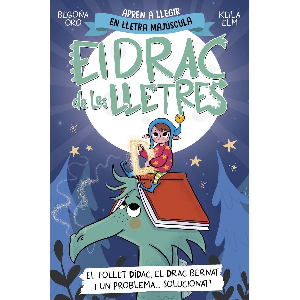 El drac de les lletres 3 - El follet Dídac, el drac Bernat i un problema... solucionat?: Aprèn a llegir amb MAJÚSCULES a partir dels 5 a (Capa mole) 1
