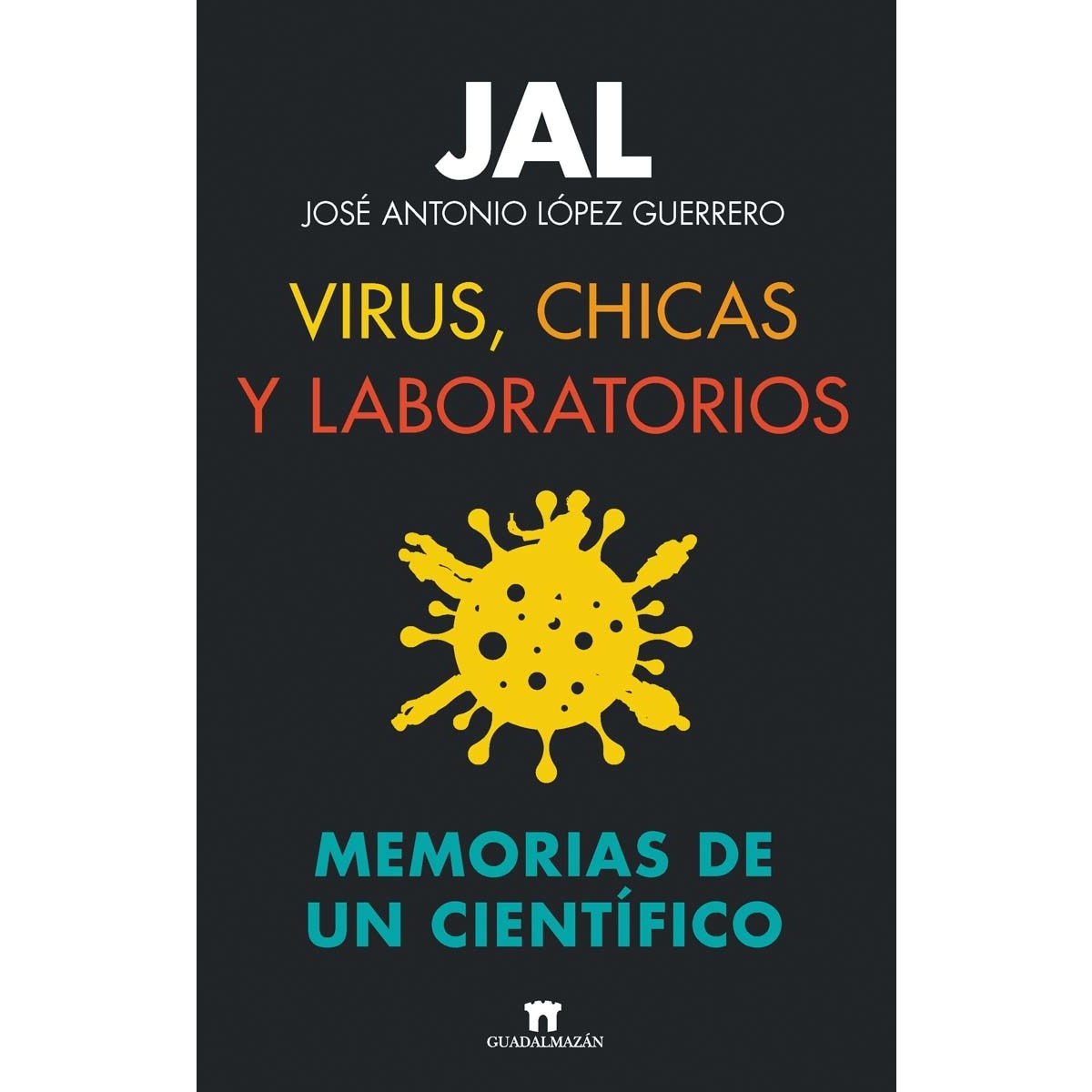 Virus, chicas y laboratorios. Memorias de un científico (Capa mole) 1