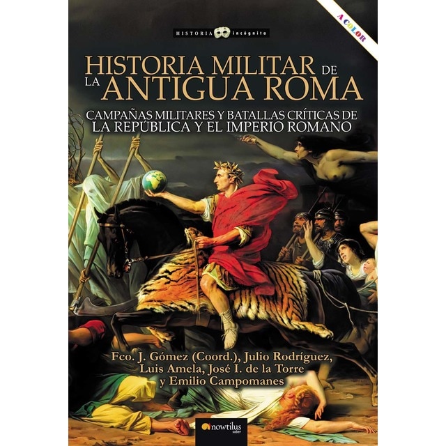 Imagen 0 de Historia militar de la antigua roma: Campañas militares y batallas críticas de la república y el imperio romano  (Tapa blanda con solapas)