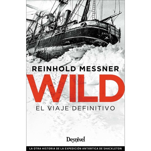 Imagen 0 de Wild. El viaje definitivo: La otra historia de la expedición antártica de Shackleton  (Tapa blanda con solapas)
