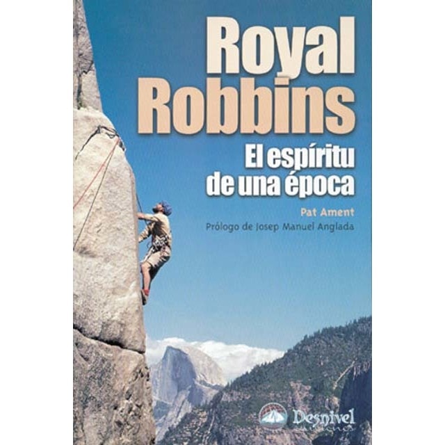 Imagen 0 de Royal Robbins. El espíritu de una época: el espíritu de una época  (Tapa blanda con solapas)