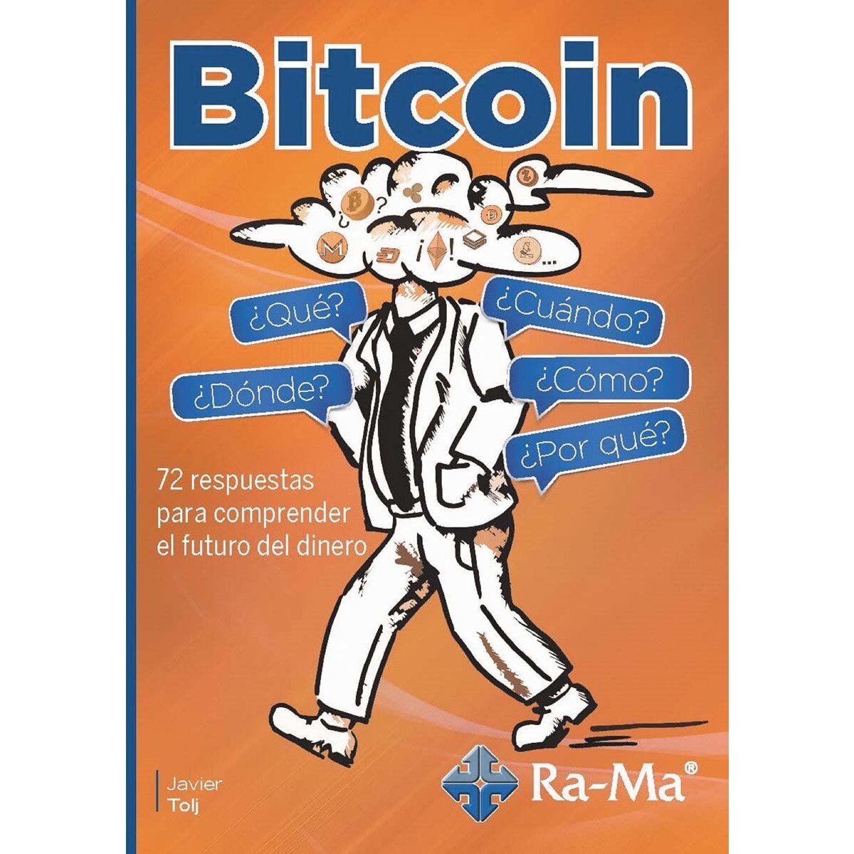 Bitcoin, ¿Qué? ¿Cómo? ¿Cúando? ¿Dónde? ¿Por qué? (Tapa blanda) · RA-MA,  LIBRERÍA Y EDIT · El Corte Inglés
