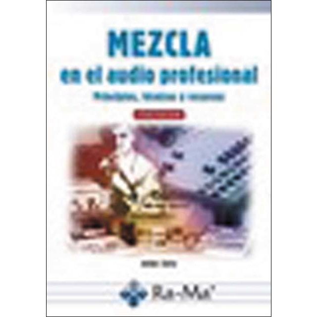 Mezcla en el audio profesional Principios, técnicas y recursos (Capa mole) 1