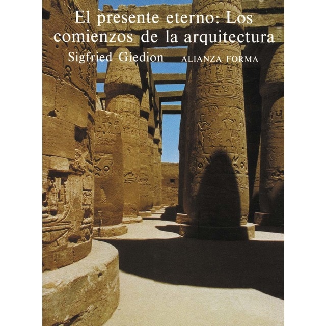 Imagen 0 de El presente eterno: los comienzos de la arquitectura: Una aportación al tema de la constancia y el cambio  (Tapa blanda con solapas)
