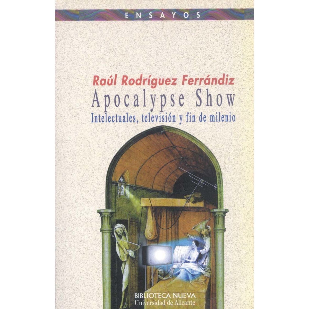 Apocalypse Show: Intelectuales, televisión y fin de milenio (Capa mole) 1