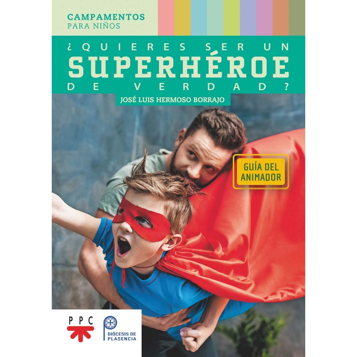 Imagem 0 de ¿Quieres ser un superhéroe de verdad? Guía del animador: Campamentos para niños (Capa mole)