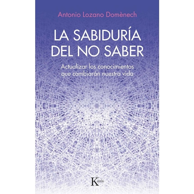 Imagen 0 de La sabiduría del no saber: Actualizar los conocimientos que cambiarán nuestra vida