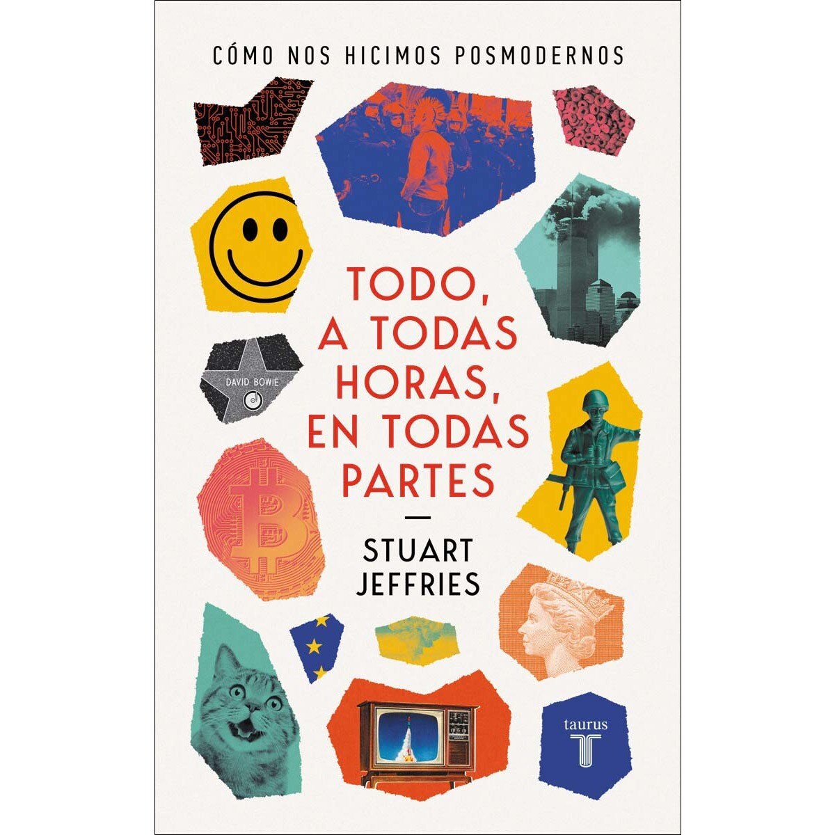 Todo a todas horas en todas partes: Cómo nos hicimos Posmodernos (Capa mole) 1