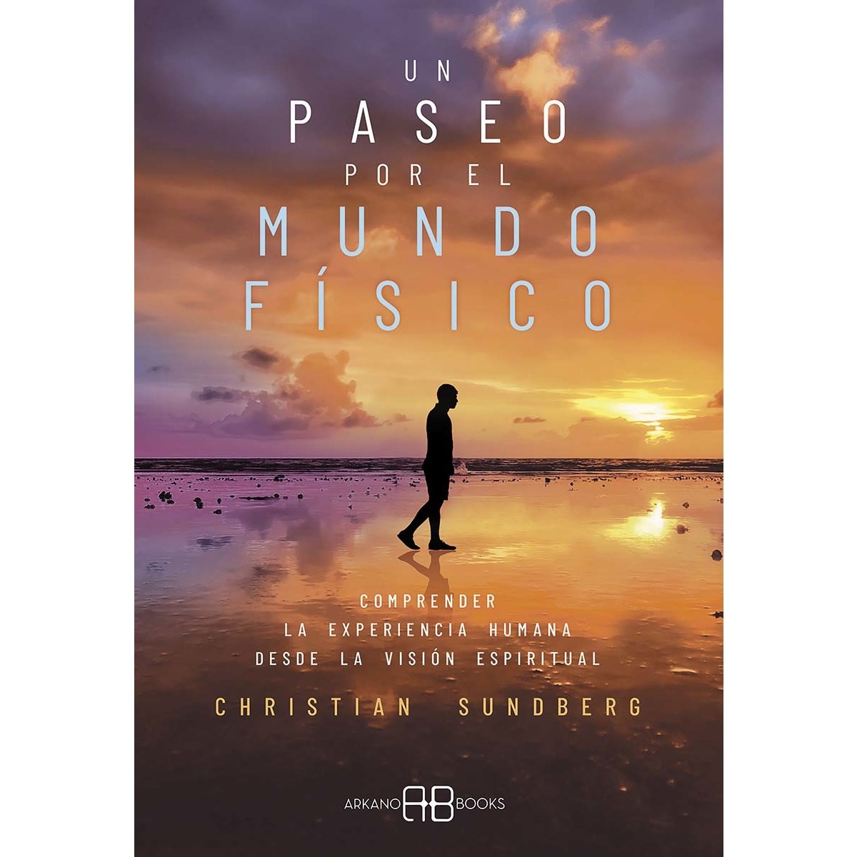 Un paseo por el mundo físico: Comprender la experiencia humana desde la visión espiritual (Capa mole com abas) 1