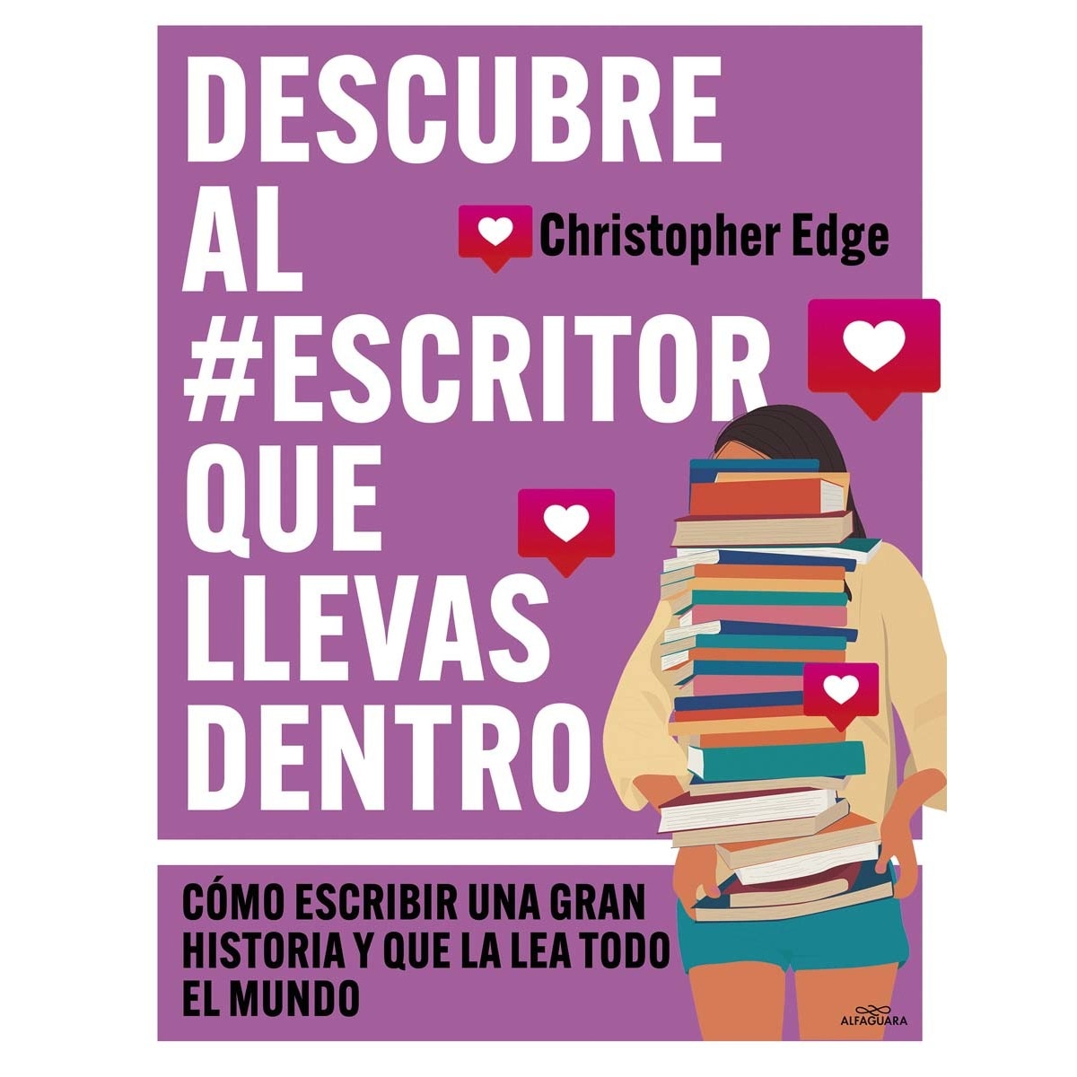 Imagem 0 de Descubre al #escritor que llevas dentro: Cómo escribir una gran historia y que la lea todo el mundo (Capa mole)