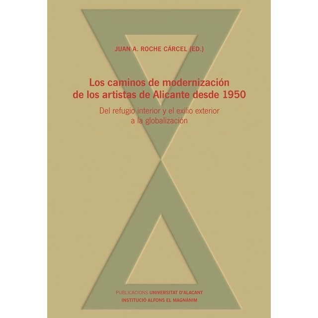 Imagem 0 de Los caminos de modernización de los artistas de Alicante desde 1950: Del refugio interior y el exilio exterior a la globalización (Capa mole)