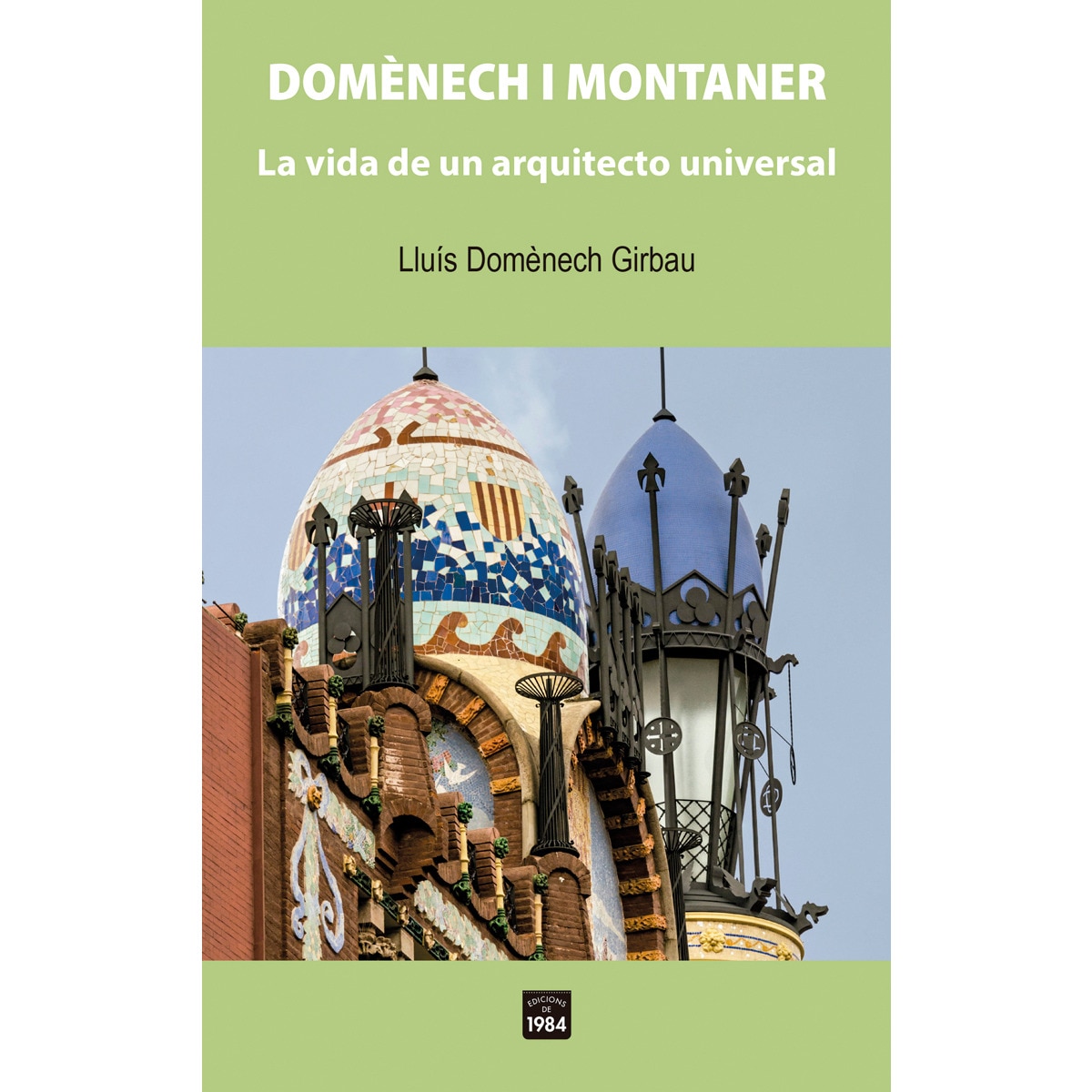 Domènech i montaner: La vida de un arquitecto universal (Capa mole) 1