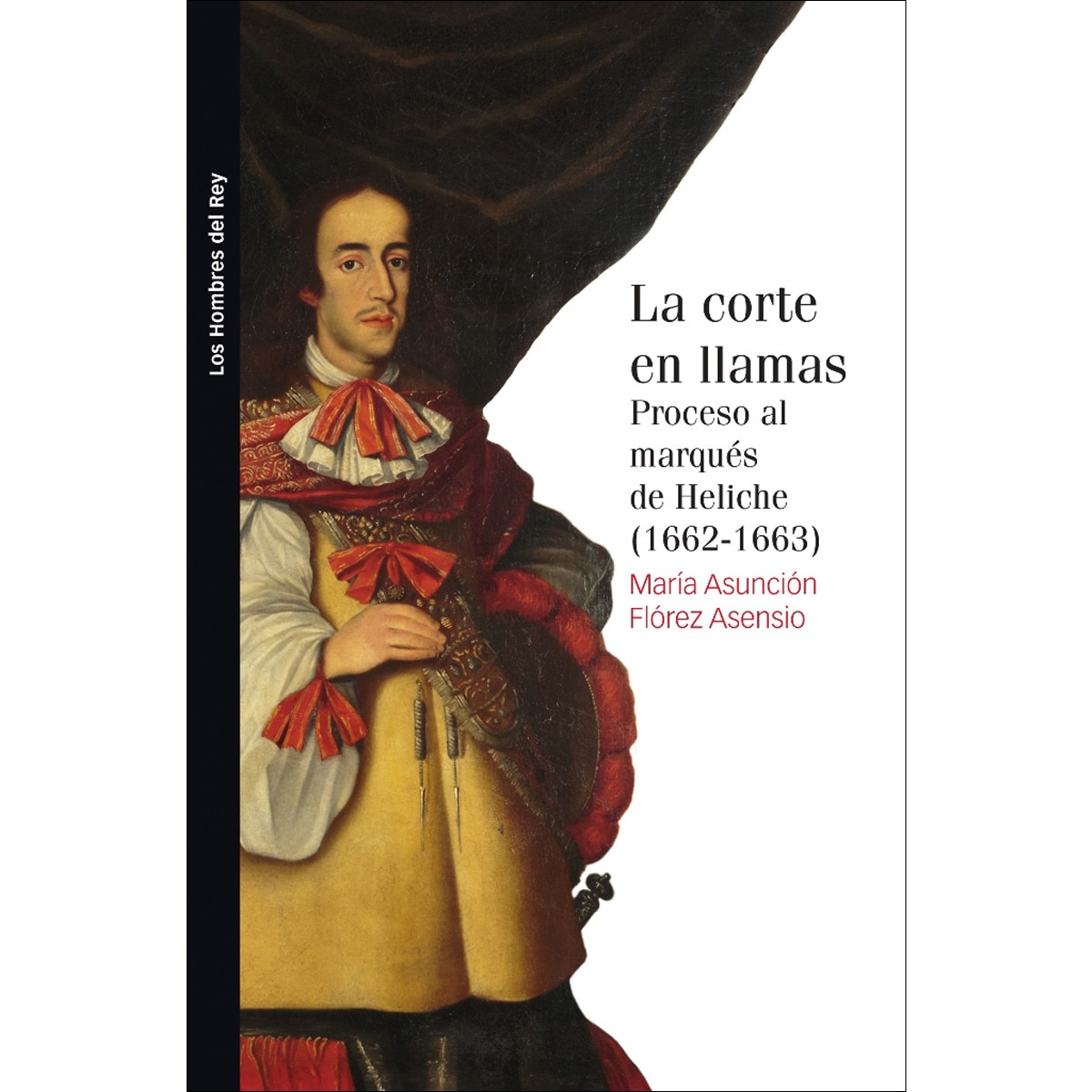 La corte en llamas: Proceso al marqués de Heliche (1662-1663) (Capa mole com abas) 1