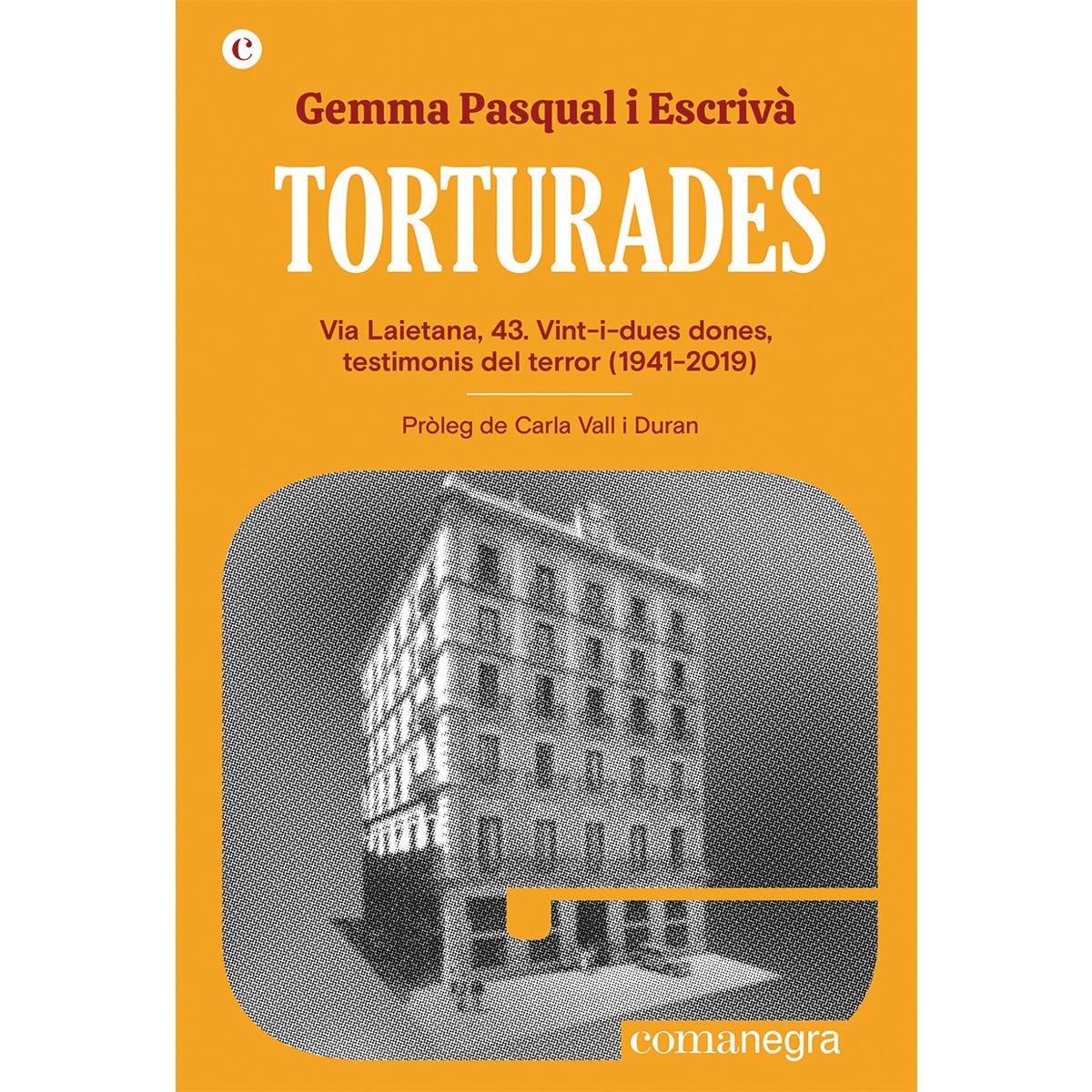 Imagem 0 de Torturades: Via laietana, 43.Vint-i-dues dones, testimonis del terror (1941-2019) (Capa mole)