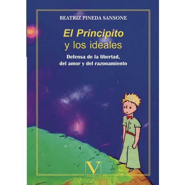 Imagen 0 de El Principito y los ideales: Defensa de la libertad, del amor y del razonamiento  (Tapa blanda)