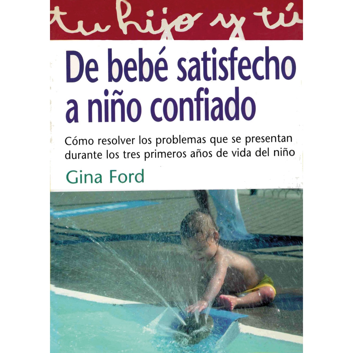 Imagen 0 de De bebé satisfecho a niño confiado  (Tapa blanda)