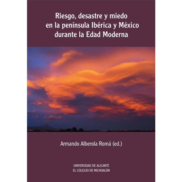 Imagem 0 de Riesgo, desastre y miedo en la península Ibérica y México durante la Edad Moderna (Capa mole)