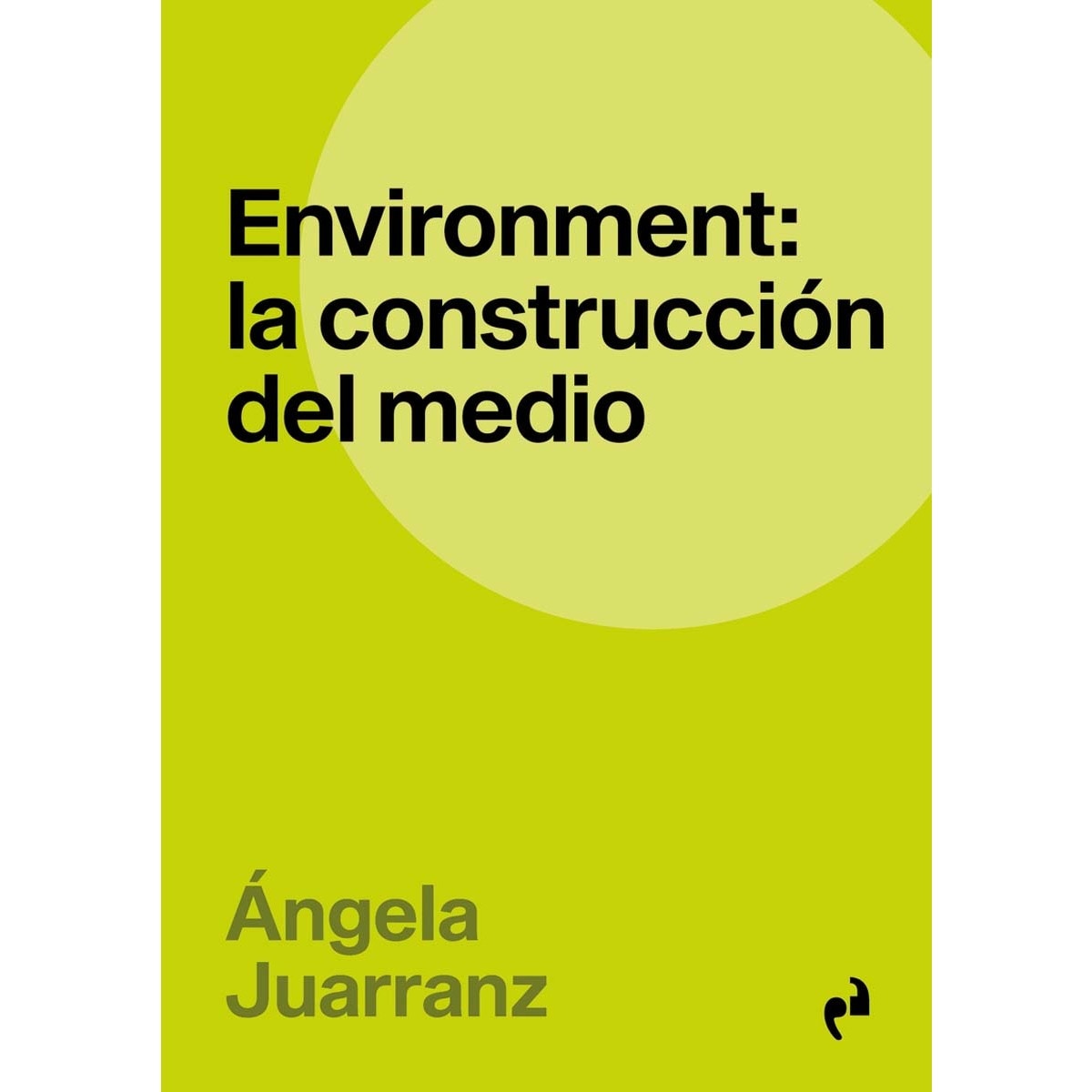 ENVIRONMENT: LA CONSTRUCCIÓN DEL MEDIO 1