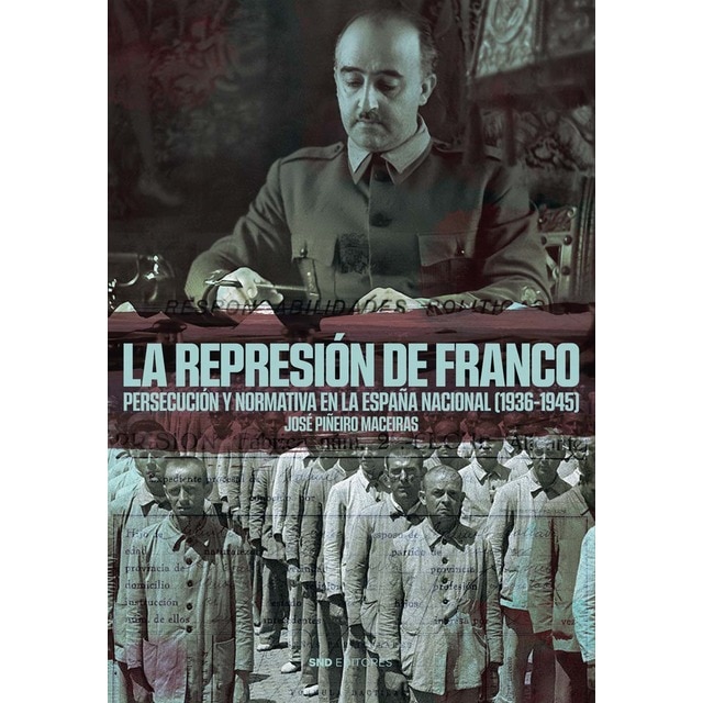Imagen 0 de La represión de Franco: Persecución y normativa en la España nacional (1936-1945)  (Tapa blanda)
