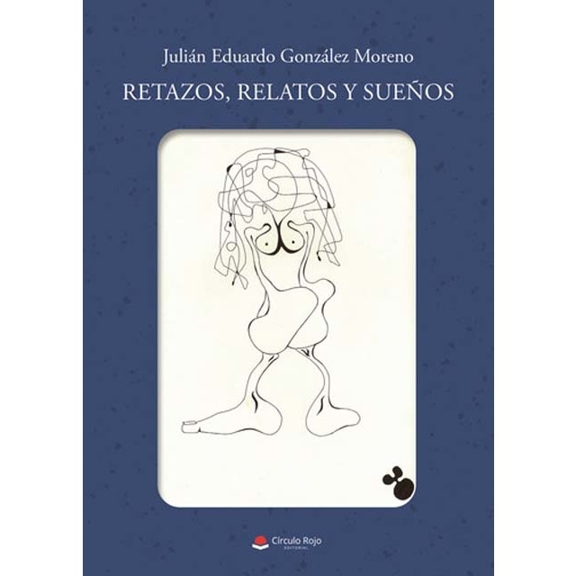 Retazos, relatos y sueños 1