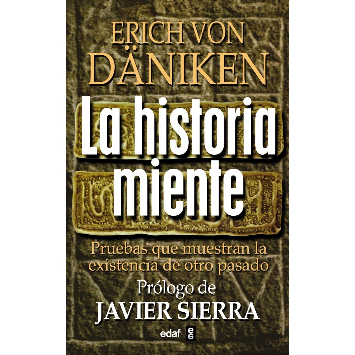 La historia miente: Pruebas que demuestran la existencia de otro pasado (Capa mole com abas) 1