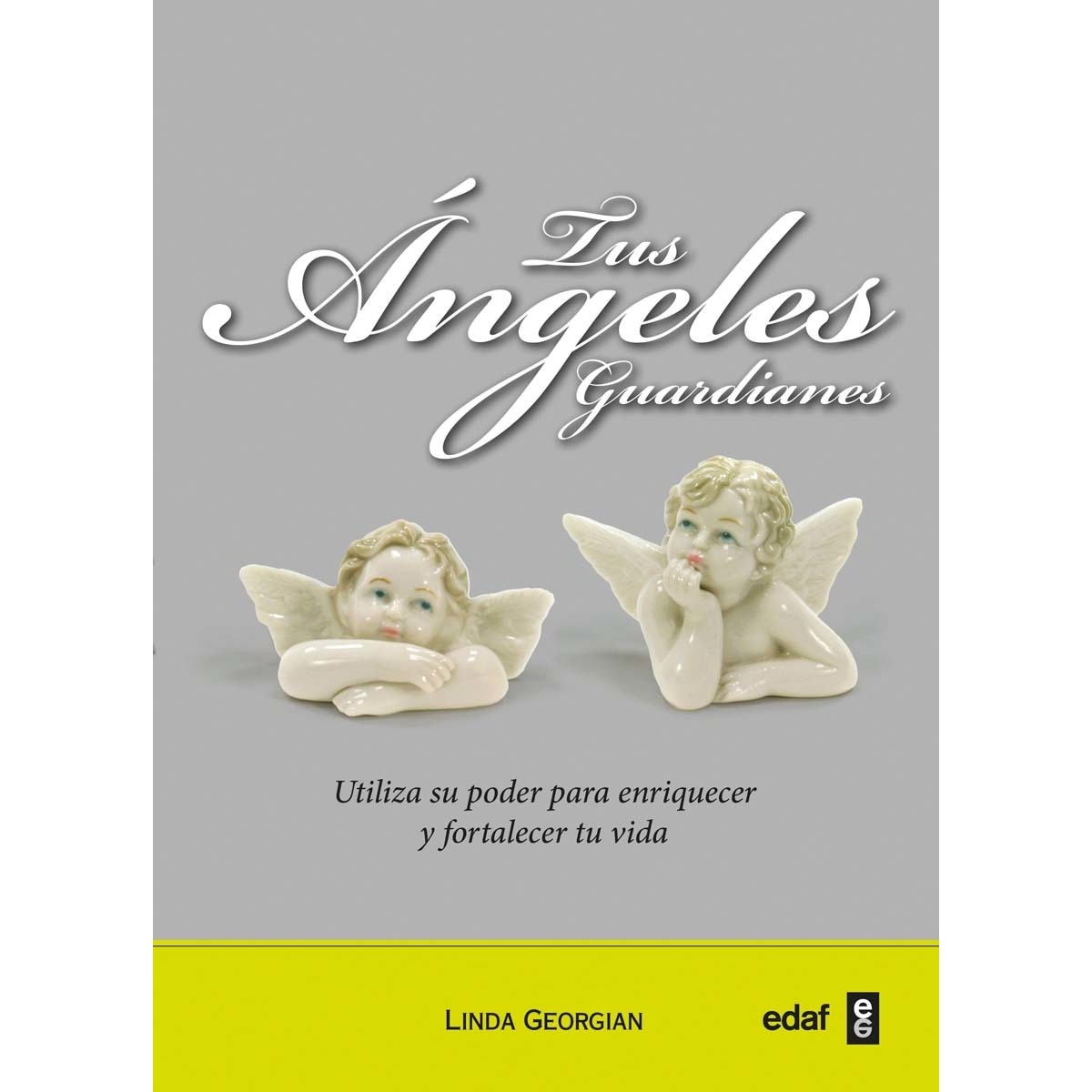 Tus ángeles guardianes: Utiliza su poder para enriquecer y fortalecer tu vida (Capa mole) 1
