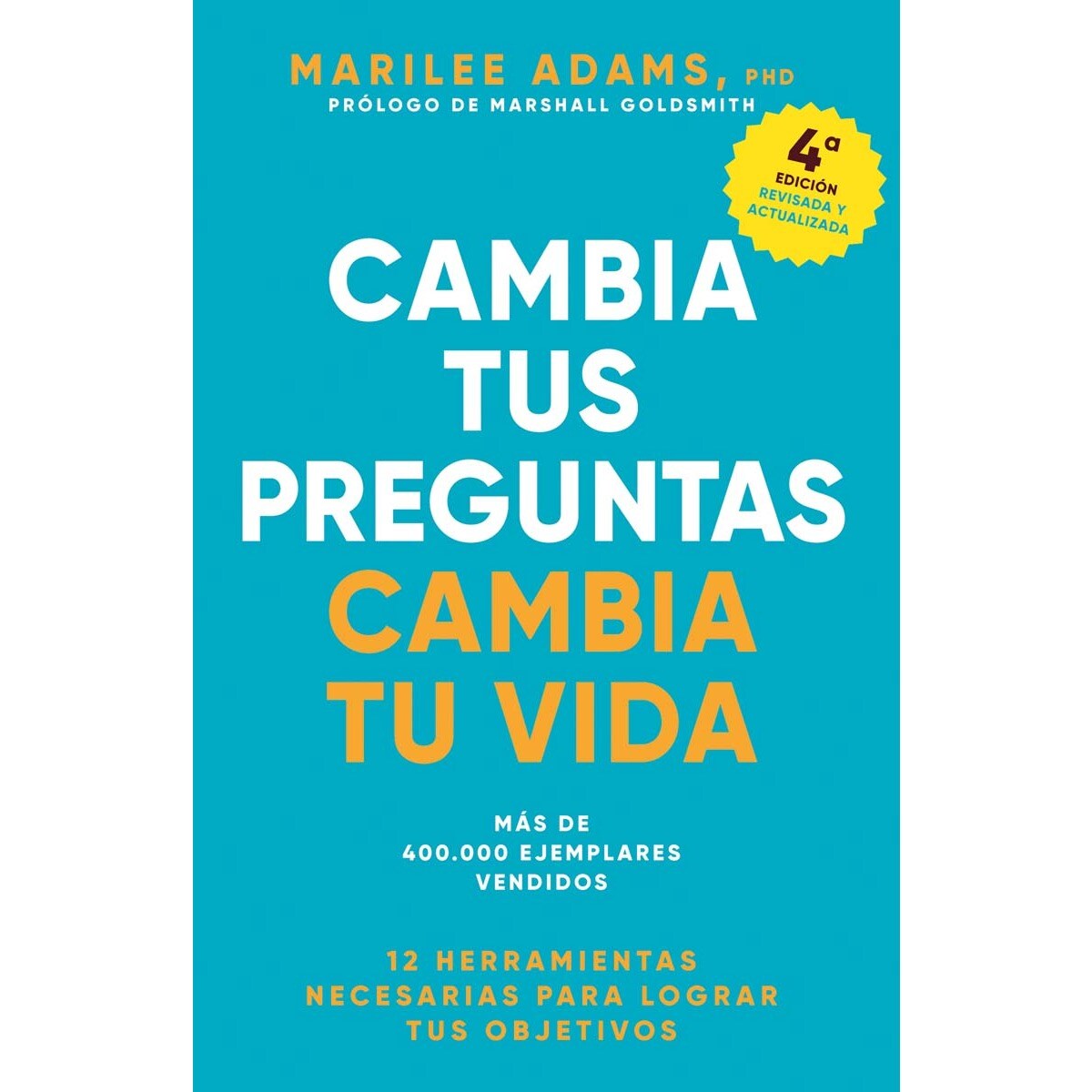 Cambia tus preguntas, cambia tu vida: 12 poderosas herramientas para la vida y el trabajo (Capa mole) 1