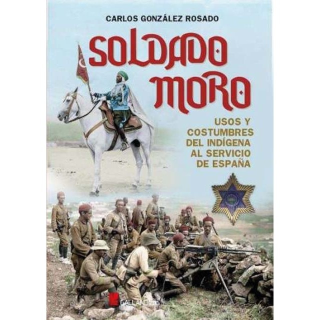Imagen 0 de Soldado moro: Usos y costumbres del indígena al servicio de España