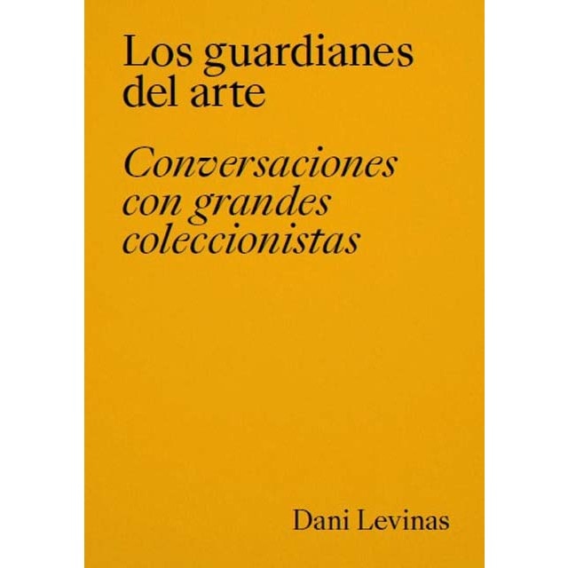 Imagem 0 de Los guardianes del arte: Conversaciones con grandes coleccionistas (Capa mole com abas)