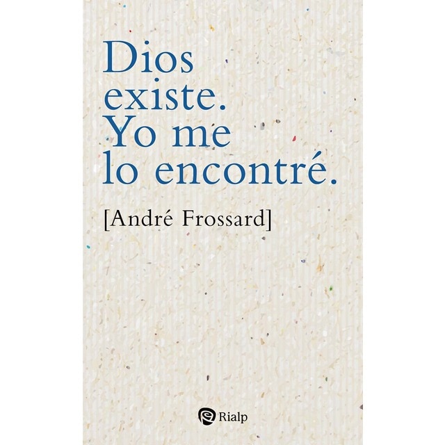 Imagen 0 de Dios existe. Yo me lo encontré.  (Tapa blanda)