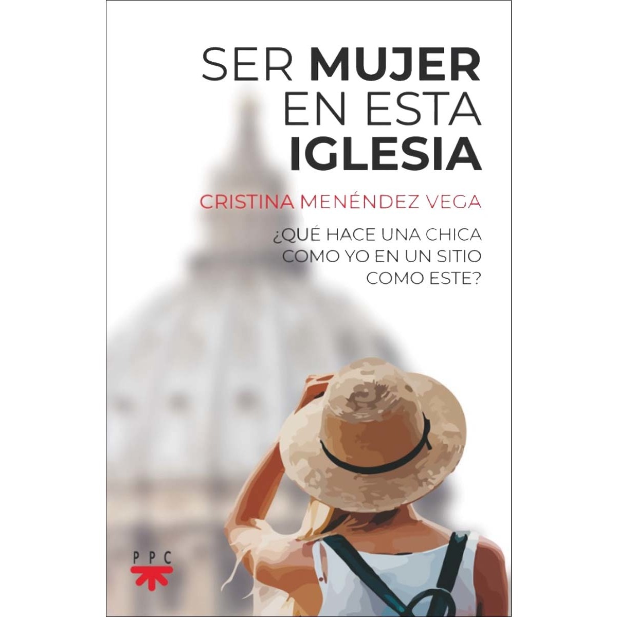 Ser mujer en esta Iglesia: ¿Qué hace una chica como yo en un sitio como este? (Capa mole) 1