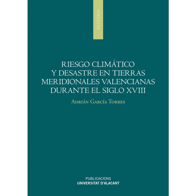 Imagem 0 de Riesgo climático y desastres en tierras meridionales valencianas durante el siglo XVIII