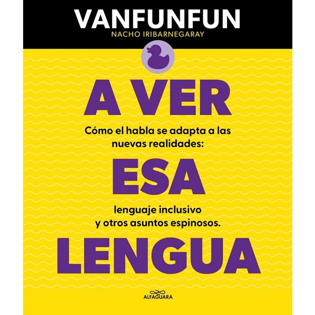 Imagem 0 de A ver esa lengua: Cómo el habla se adapta a las nuevas realidades: lenguaje inclusivo y otros asuntos espinosos (Capa mole)