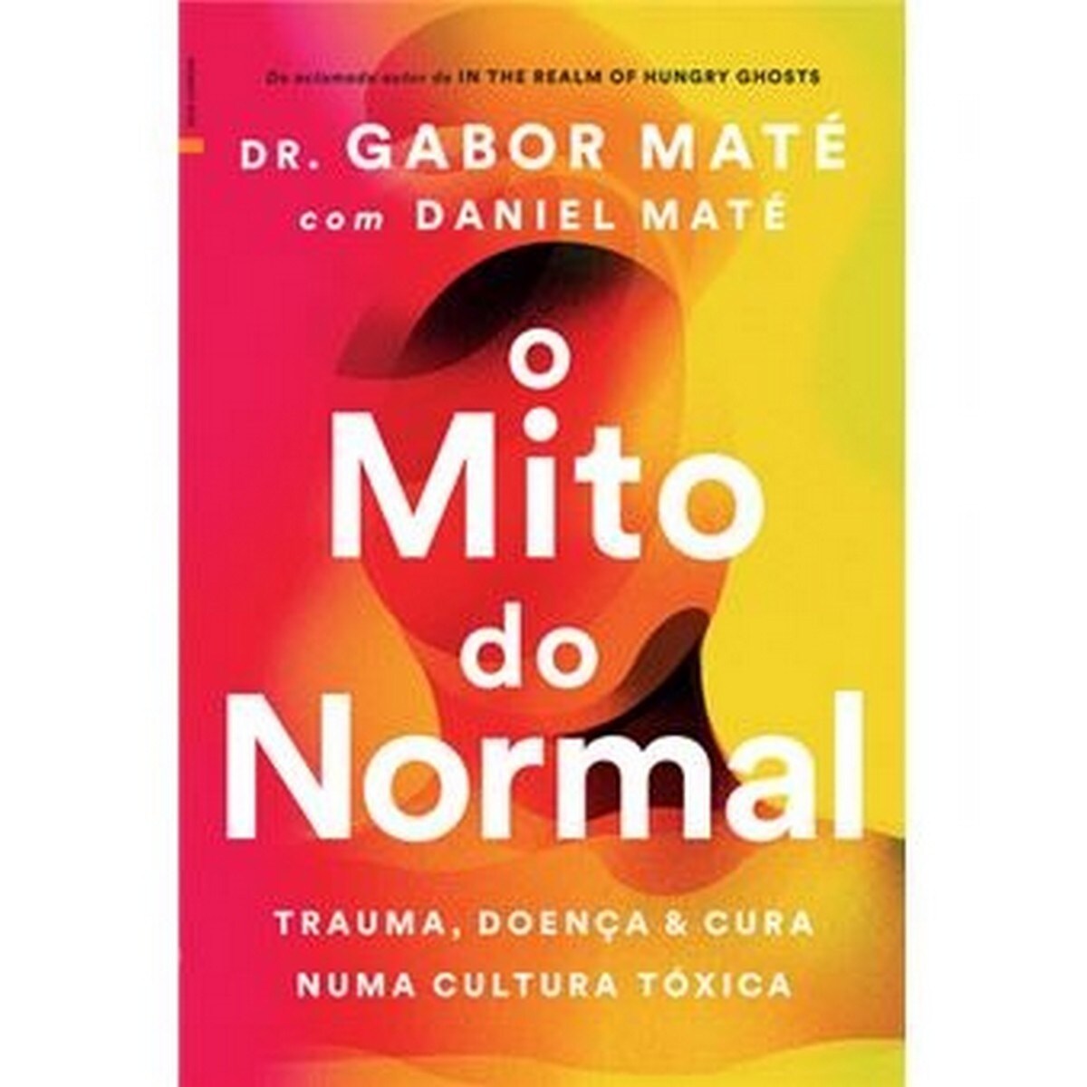 O Mito do Normal - Trauma, doença & cura numa cultura tóxica 1