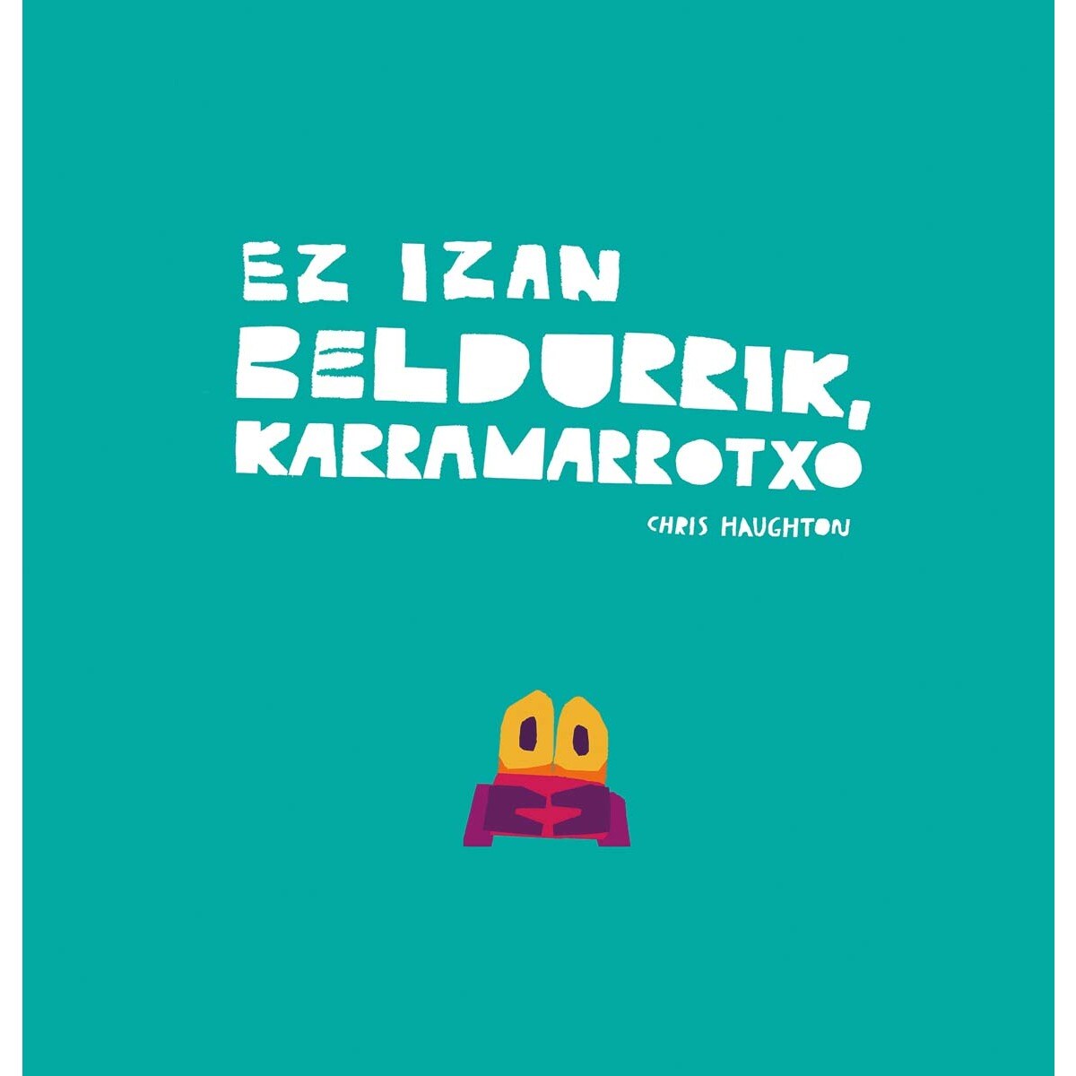 Imagem 0 de Ez izan beldurrik, Karramarrotxo (Capa dura)