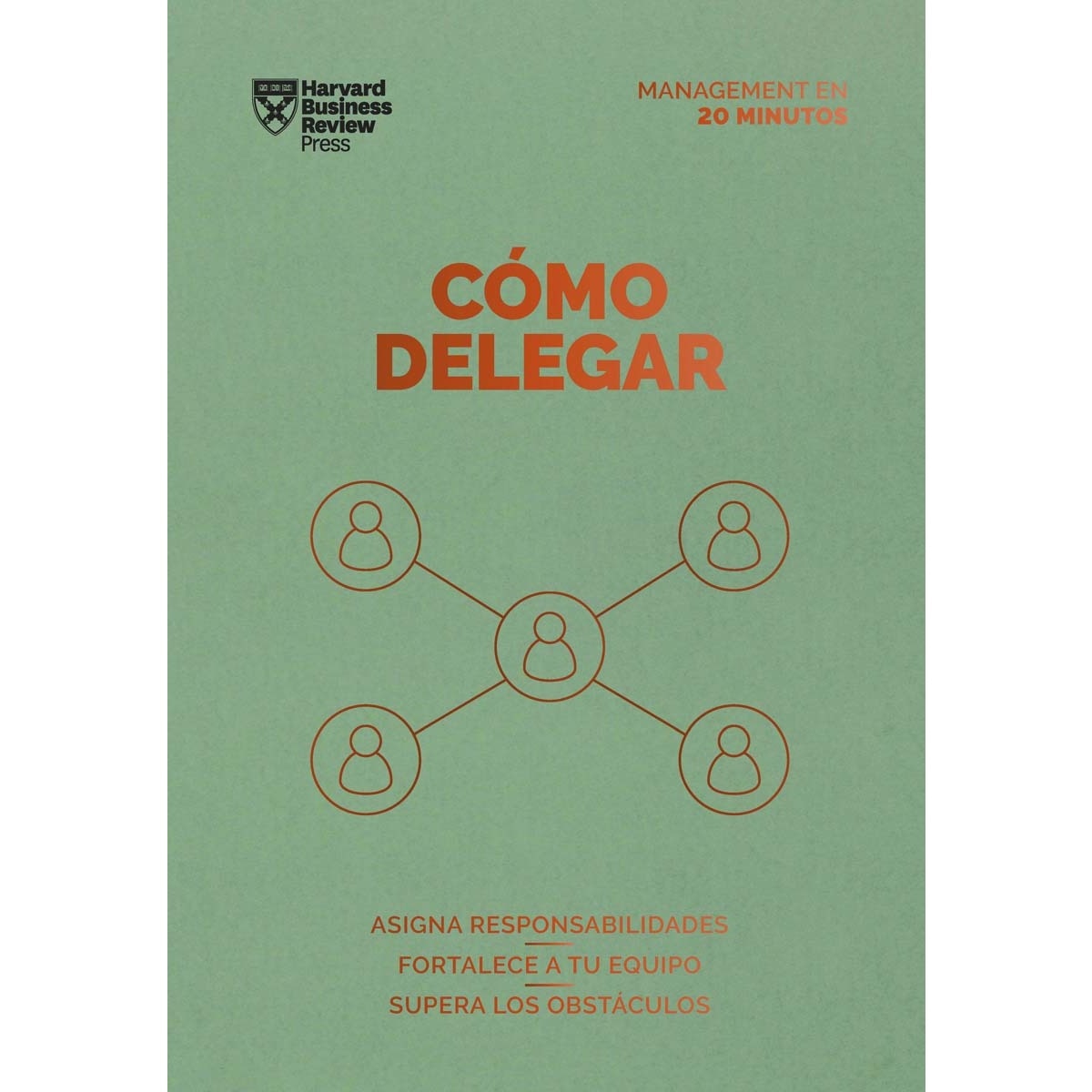 Imagem 0 de Cómo delegar: Asigna responsabilidades. Fortalece a tu equipo. Supera los obstáculos (Capa mole)