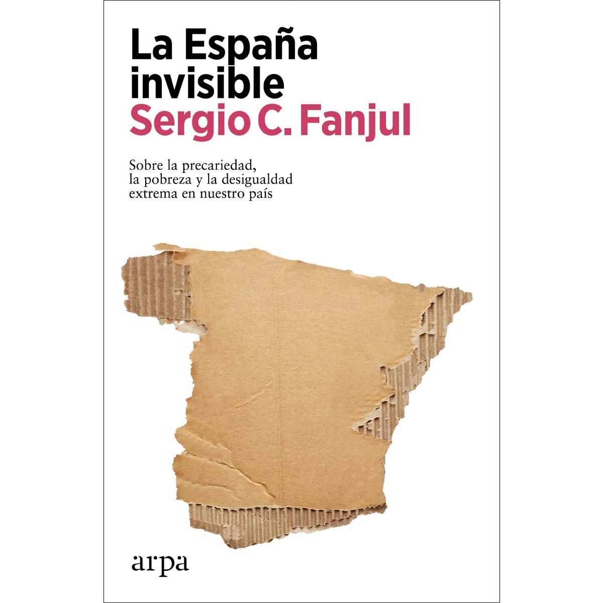 Imagem 0 de La España invisible: Sobre la precariedad, la pobreza y la desigualdad extrema en nuestro país (Capa mole com abas)