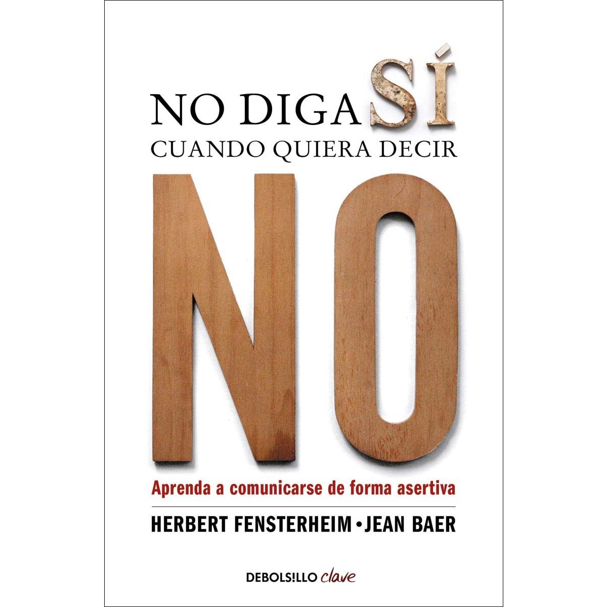 Imagem 0 de No diga sí cuando quiera decir no: Aprenda a comunicarse de forma asertiva(Bolsillo) (Tapa blanda)