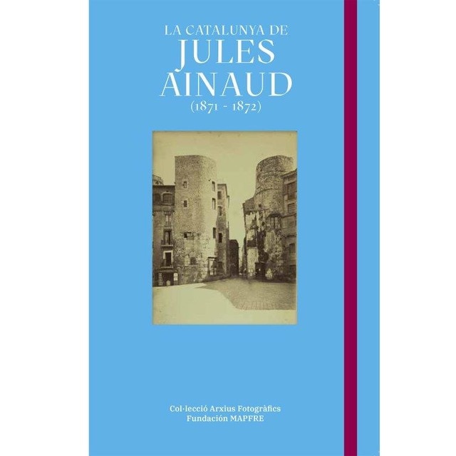 Imagen 0 de La Catalunya de Jules Ainaud (1871 - 1872)  (Tapa dura)