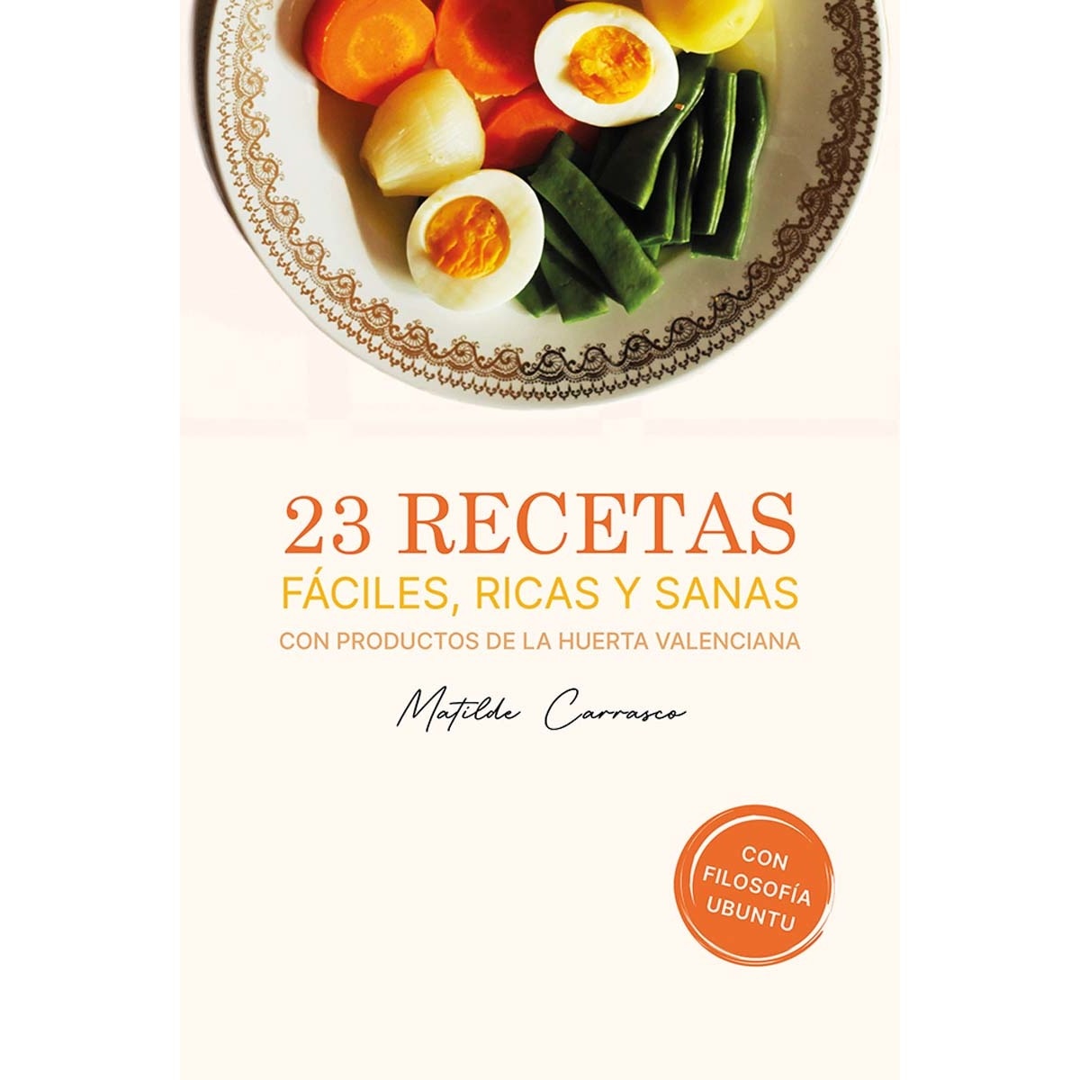 Imagem 0 de 23 recetas fáciles, ricas y sanas con productos de la huerta valenciana (Capa mole com abas)