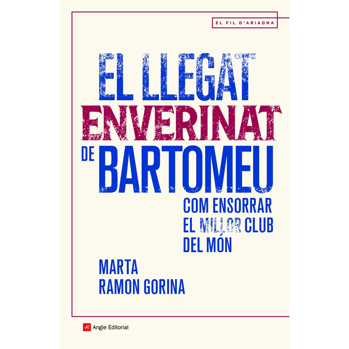 El llegat enverinat de Bartomeu: Com ensorrar el millor club del món (Capa mole) 1