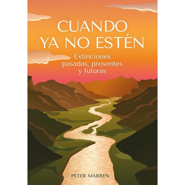 Imagen 0 de Cuando ya no estén: Extinciones pasadas, presentes y futuras  (Tapa blanda)