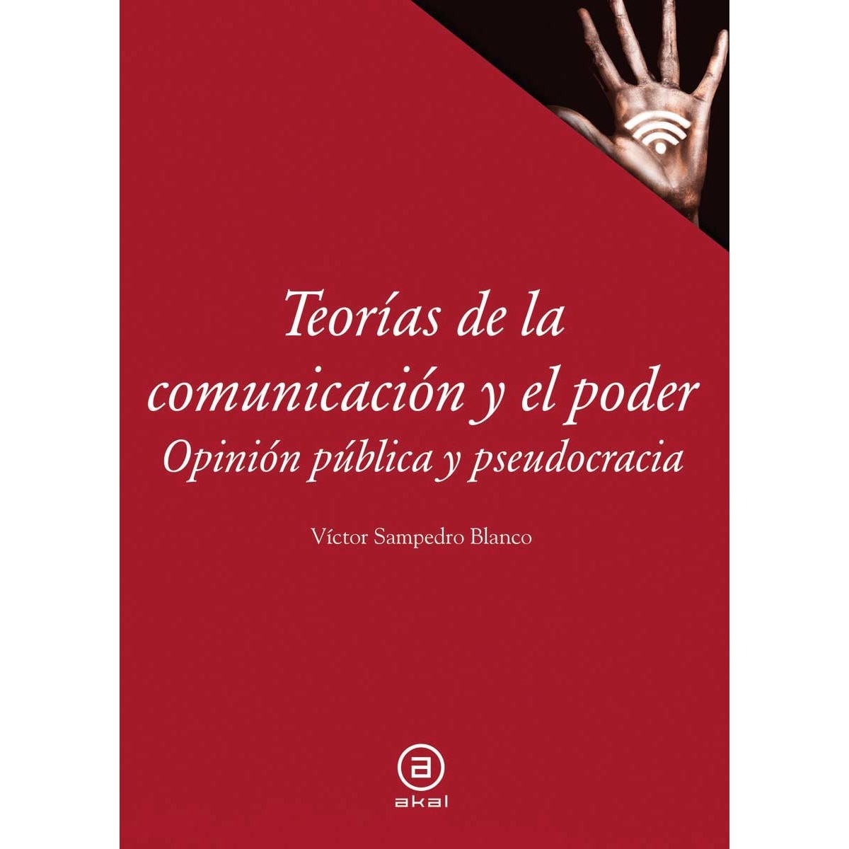 Teorías de la comunicación y el poder: Opinión pública y pseudocracia (Capa mole com abas) 1