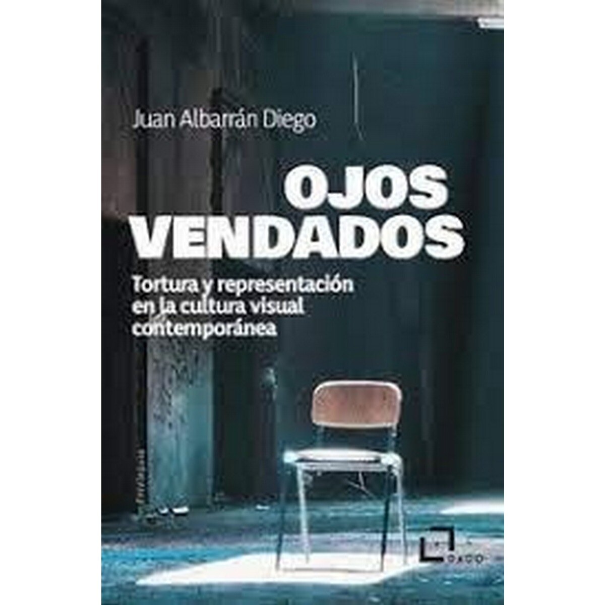 Imagem 0 de Ojos vendados: Tortura y representación en la cultura visual contemporánea (Capa mole)