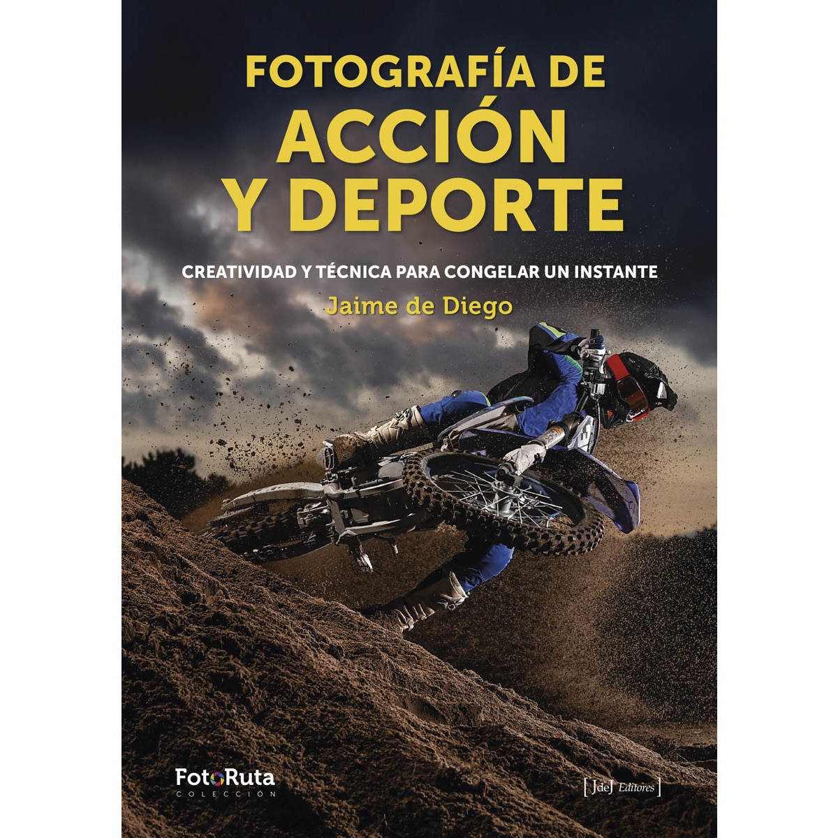 Imagem 0 de Fotografía de acción y deporte: Creatividad y técnica para congelar un instante (Capa mole)