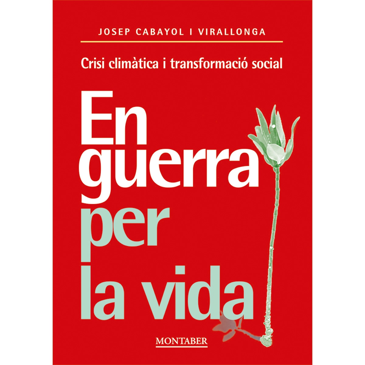 Imagem 0 de En guerra per la vida: Crisi climàtica i transformació social (Capa mole)