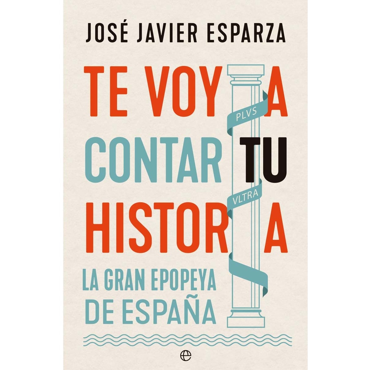 Imagen 0 de Te voy a contar tu historia: La gran epopeya de España  (Tapa blanda con solapas)