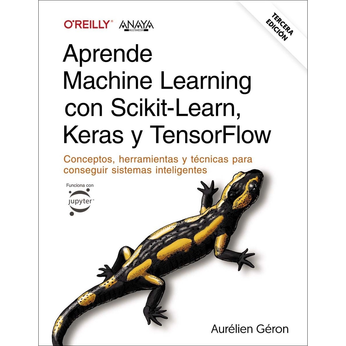 Aprende Machine Learning con Scikit-Learn, Keras y TensorFlow. Tercera Edición: Conceptos, herramientas y técnicas para consegui (Capa mole com abas) 1